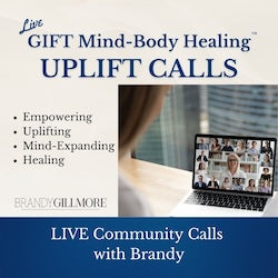 Live! GIFT Mind-Body Healing™ Uplift Calls